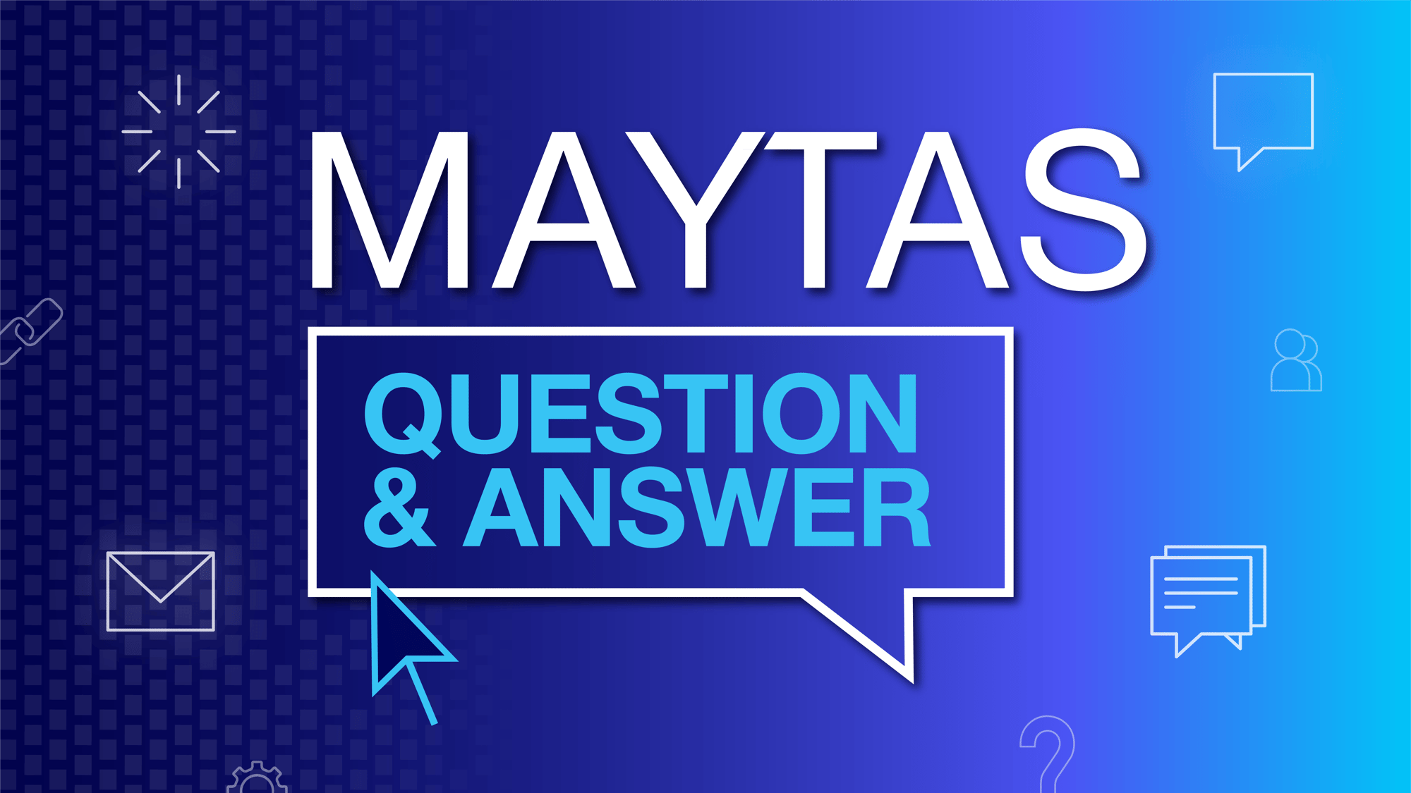 Maytas Q and A